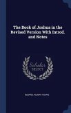 The Book of Joshua in the Revised Version With Introd. and Notes
