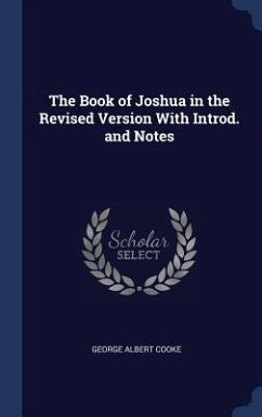 The Book of Joshua in the Revised Version With Introd. and Notes - Cooke, George Albert