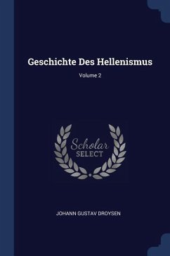 Geschichte Des Hellenismus; Volume 2