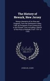 The History of Newark, New Jersey: Being a Narrative of its Rise and Progress, From the Settlement in May, 1666, by Emigrants From Connecticut, to the