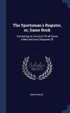 The Sportsman's Register, or, Game Book