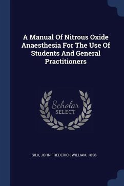 A Manual Of Nitrous Oxide Anaesthesia For The Use Of Students And General Practitioners