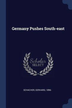 Germany Pushes South-east - Schacher, Gerhard