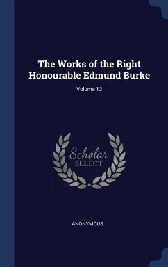The Works of the Right Honourable Edmund Burke; Volume 12 - Anonymous