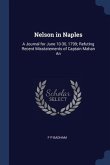 Nelson in Naples: A Journal for June 10-30, 1799; Refuting Recent Misstatements of Captain Mahan An