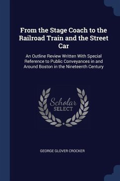 From the Stage Coach to the Railroad Train and the Street Car: An Outline Review Written With Special Reference to Public Conveyances in and Around Bo