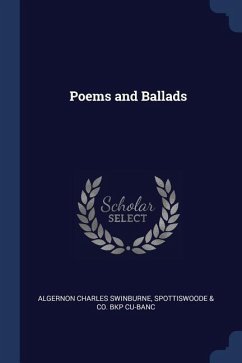 Poems and Ballads - Swinburne, Algernon Charles; Cu-Banc, Spottiswoode &. Co Bkp