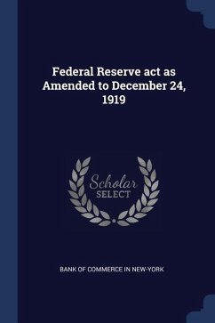 Federal Reserve act as Amended to December 24, 1919