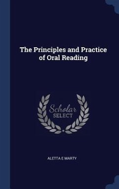 The Principles and Practice of Oral Reading - Marty, Aletta E