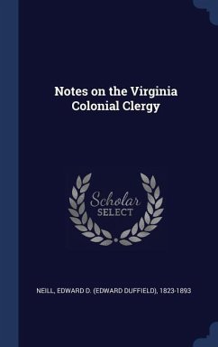 Notes on the Virginia Colonial Clergy - Neill, Edward D
