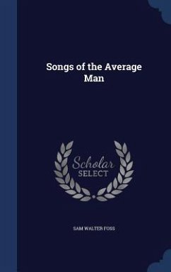 Songs of the Average Man - Foss, Sam Walter