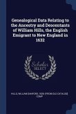 Genealogical Data Relating to the Ancestry and Descentants of William Hills, the English Emigrant to New England in 1632