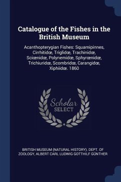 Catalogue of the Fishes in the British Museum: Acanthopterygian Fishes: Squamipinnes, Cirrhitidoe, Triglidoe, Trachinidoe, Scioenidoe, Polynemidoe, Sp