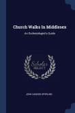 Church Walks In Middlesex: An Ecclesiologist's Guide