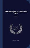Twelfth Night, Or, What You Will; Volume 12