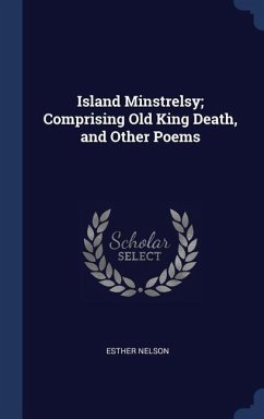 Island Minstrelsy; Comprising Old King Death, and Other Poems