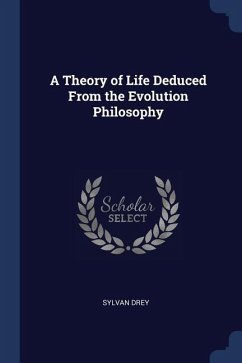 A Theory of Life Deduced From the Evolution Philosophy