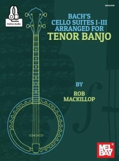 Bach's Cello Suites I-III Arranged for Tenor Banjo - Rob MacKillop