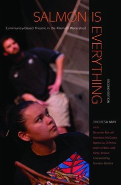 Salmon Is Everything: Community-Based Theatre in the Klamath Watershed - May, Theresa