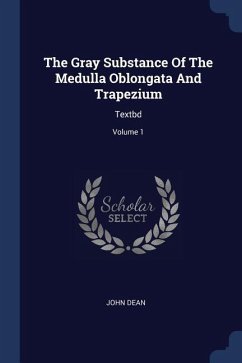 The Gray Substance Of The Medulla Oblongata And Trapezium - Dean, John