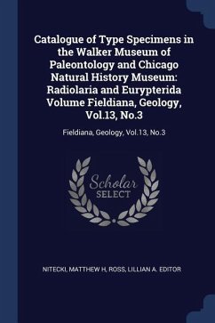 Catalogue of Type Specimens in the Walker Museum of Paleontology and Chicago Natural History Museum: Radiolaria and Eurypterida Volume Fieldiana, Geol - Nitecki, Matthew H.; Ross, Lillian A. Editor