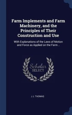 Farm Implements and Farm Machinery, and the Principles of Their Construction and Use - Thomas, J J