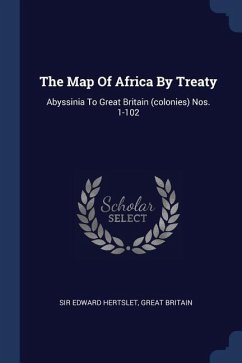 The Map Of Africa By Treaty - Hertslet, Edward; Britain, Great