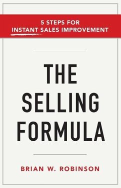 The Selling Formula: 5 Steps for Instant Sales Improvement - Robinson, Brian W.