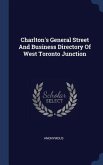 Charlton's General Street And Business Directory Of West Toronto Junction