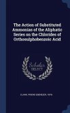 The Action of Substituted Ammonias of the Aliphatic Series on the Chlorides of Orthosulphobenzoic Acid
