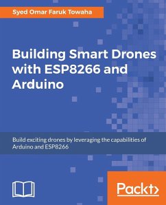 Building Smart Drones with ESP8266 and Arduino - Towaha, Syed Omar Faruk