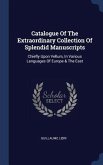 Catalogue Of The Extraordinary Collection Of Splendid Manuscripts