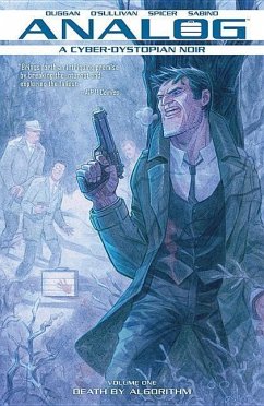 Analog: A Cyber-Dystopian Noir Volume 1: Death by Algorithm - Duggan, Gerry