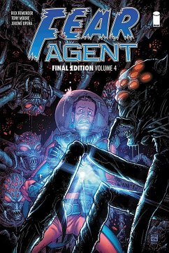 Fear Agent: Final Edition Volume 4 - Remender, Rick; Various