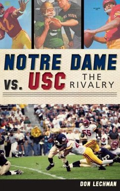Notre Dame vs. USC: The Rivalry - Lechman, Don