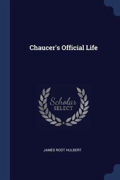 Chaucer's Official Life - Hulbert, James Root