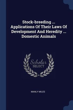 Stock-breeding ... Applications Of Their Laws Of Development And Heredity ... Domestic Animals