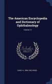 The American Encyclopedia and Dictionary of Ophthalmology; Volume 13