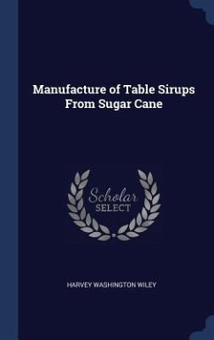 Manufacture of Table Sirups From Sugar Cane - Wiley, Harvey Washington