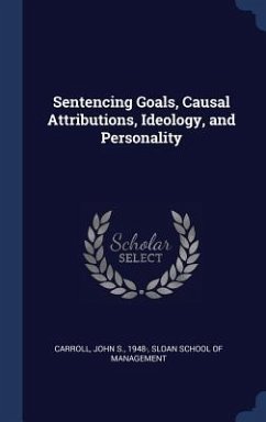 Sentencing Goals, Causal Attributions, Ideology, and Personality - Carroll, John S.