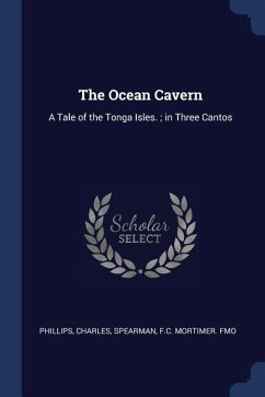 The Ocean Cavern: A Tale of the Tonga Isles.; in Three Cantos