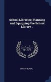 School Libraries; Planning and Equipping the School Library ..