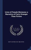 Lives of Female Mormons; a Narrative of Facts Stranger Than Fiction