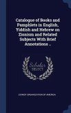 Catalogue of Books and Pamphlets in English, Yiddish and Hebrew on Zionism and Related Subjects With Brief Annotations ..