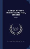 Marriage Records of Cherokee County, Texas, 1884-1890; Volume 2