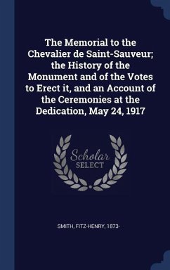 The Memorial to the Chevalier de Saint-Sauveur; the History of the Monument and of the Votes to Erect it, and an Account of the Ceremonies at the Dedication, May 24, 1917