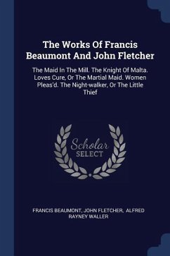 The Works Of Francis Beaumont And John Fletcher