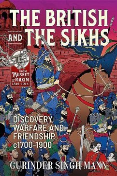 The British & the Sikhs: Discovery, Warfare and Friendship C1700-1900 - Mann, Gurinder Singh