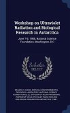 Workshop on Ultraviolet Radiation and Biological Research in Antarctica: June 7-8, 1988, National Science Foundation, Washington, D.C