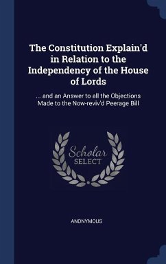 The Constitution Explain'd in Relation to the Independency of the House of Lords - Anonymous